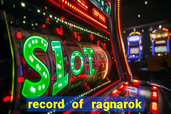 record of ragnarok 3 temporada online dublado